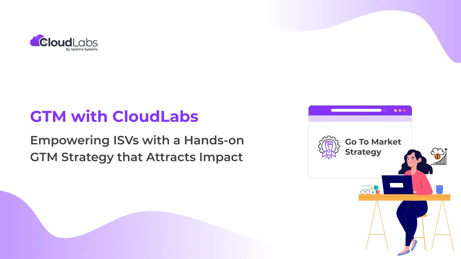 GTM with CloudLabs Empowering ISVs with a Hands-on GTM Strategy that Attracts Impact